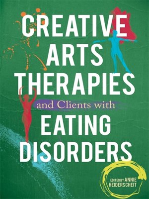 cover image of Creative Arts Therapies and Clients with Eating Disorders